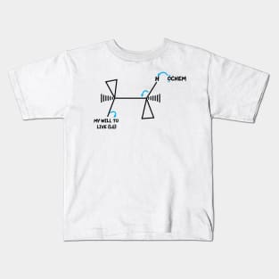 OChem And My Will To Live Kids T-Shirt